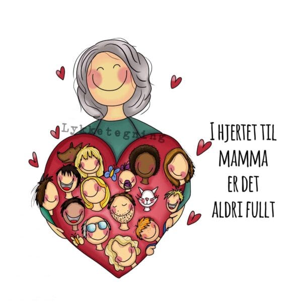 Illustrasjon "I hjertet til mamma er det aldri fullt"